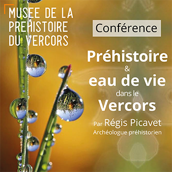 Conférence Régis Picavet : "Préhistoire et eau de vie dans le Vercors"